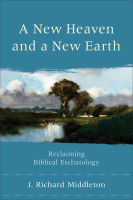 A New Heaven and a New Earth: Reclaiming Biblical Eschatology Paperback