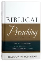 Biblical Preaching: The Development and Delivery of Expository Messages (3rd Edition) Hardback