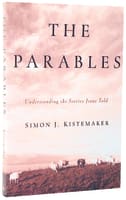 The Parables: Understanding Stories Jesus Told Paperback