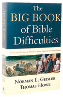 The Big Book of Bible Difficulties: Clear and Concise Answers From Genesis to Revelation Paperback
