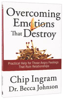 Overcoming Emotions That Destroy: Practical Help For Those Angry Feelings That Ruin Relationships Paperback