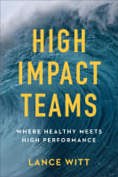 High Impact Teams: Where Healthy Meets High Performance Paperback