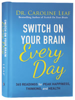 Switch on Your Brain Every Day: 365 Devotions For Peak Happiness, Thinking, and Health Hardback