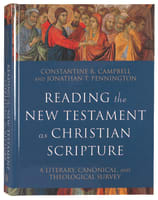 Reading the New Testament as Christian Scripture: A Literary, Canonical, and Theological Survey Hardback