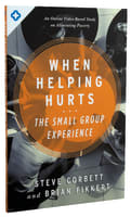 When Helping Hurts: The Small Group Experience Paperback