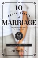 The 10 Commandments of Marriage: The Do's and Don'ts For a Lifelong Covenant Paperback