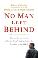 No Man Left Behind: How to Build and Sustain a Thriving Disciple-Making Ministry For Every Man in Your Church Paperback