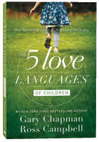 The 5 Love Languages of Children: The Secret to Loving Children Effectively Paperback