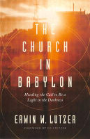 The Church in Babylon: Heeding the Call to Be a Light in the Darkness Paperback