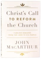 Christ's Call to Reform the Church: Timeless Demands From the Lord to His People Hardback