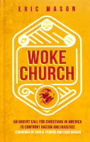 Woke Church: An Urgent Call For Christians in America to Confront Racism and Injustice Hardback