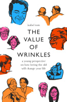 The Value of Wrinkles: A Young Perspective on How Loving the Old Will Change Your Life Paperback
