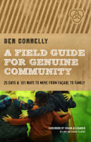 A Field Guide For Genuine Community: 25 Days & 101 Ways to Move From Facade to Family Paperback