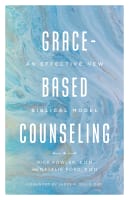Grace-Based Counseling: An Effective New Biblical Model Paperback