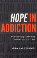 Hope in Addiction: Understanding and Helping Those Caught in Its Grip Paperback