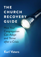 The Church Recovery Guide: How Your Congregation Can Adapt and Thrive After a Crisis Paperback