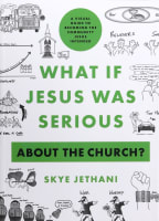 What If Jesus Was Serious About the Church?: A Visual Guide to Becoming the Community Jesus Intended Paperback