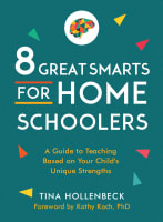 8 Great Smarts For Homeschoolers: A Guide to Teaching Based on Your Child's Unique Strengths Paperback