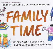 Family Time: Simple Ways to Speak the 5 Love Languages to Your Kids Paperback