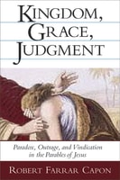 Kingdom, Grace, Judgement: Paradox/Outrage/Vindication in Parables Paperback