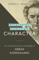 Kct: Recovering Christian Character: The Psychological Wisdom of Soren Kierkegaard Hardback