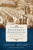 Reformed and Evangelical Across Four Centuries: The Presbyterian Story in America Paperback