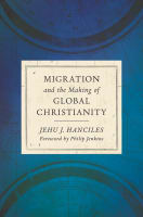 Migration and the Making of Global Christianity Hardback