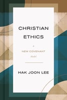 Christian Ethics: A New Covenant Model Hardback