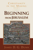 Christianity in the Making #02: Beginning From Jerusalem Paperback