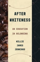 After Whiteness: An Education in Belonging Paperback
