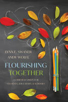 Flourishing Together: A Christian Vision For Students, Educators, and Schools Paperback