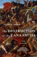 The Destruction of the Canaanites: God, Genocide, and Biblical Interpretation Paperback