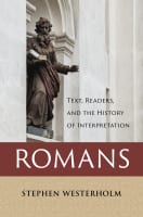 Romans: Text, Readers, and the History of Interpretation Hardback