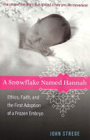 A Snowflake Named Hannah: Ethics, Faith, and the First Adoption of a Frozen Embryo Paperback