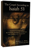 The Gospel According to Isaiah 53: Encountering the Suffering Servant in Jewish and Christian Theology Paperback