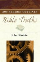 500 Sermon Outlines on Basic Bible Truths Paperback