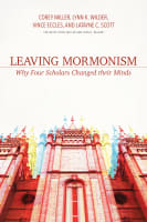 Leaving Mormonism: Why Four Scholars Changed Their Minds Paperback