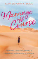 Marriage Off Course: Trusting God in the Desert of Unwanted Separation Or Divorce Paperback
