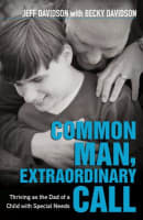 Common Man, Extraordinary Call: Thriving as the Dad of a Child With Special Needs Paperback