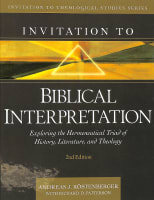 Invitation to Biblical Interpretation: Exploring the Hermeneutical Triad of History, Literature, and Theology Hardback