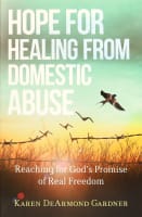 Hope For Healing From Domestic Abuse: Reaching For God's Promise of Real Freedom Paperback