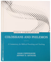 Colossians and Philemon: A Commentary For Biblical Preaching and Teaching (Kerux Commentary Series) Hardback