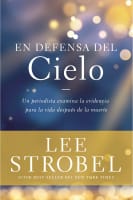 Defensa Del Cielo, En: Un Periodista Examina La Evidencia De La Vida Despues De La Muerte (Spanish) Paperback