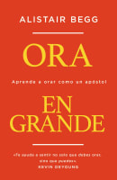Ora En Grande: Aprende a Orar Como Un Apostol (Pray Big) (Spanish) Paperback