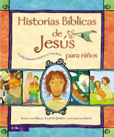 Historias Biblicas De Jesus Para Nios (Jesus Storybook Bible Spanish) (Spanish) Hardback