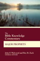 Major Prophets: Isaiah, Jeremiah, Ezekiel, Daniel (Bible Knowledge Commentary Series) Paperback