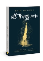All Things New: Joining God's Grand Narrative of Re-Creation Paperback