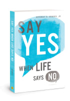 Say Yes When Life Says No Paperback
