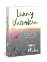 Living Unbroken: Reclaiming Your Life and Your Heart After Divorce Paperback
