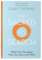 The Sacred Search: What If It's Not About Who You Marry, But Why? Paperback